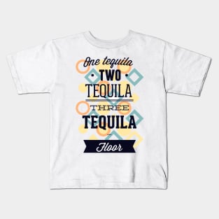 One Tequila, Two Tequila Kids T-Shirt